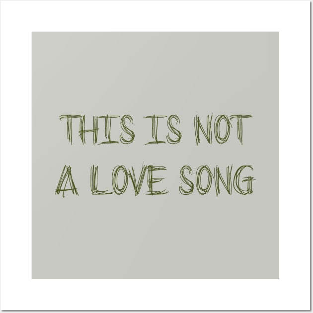 This Is Not a Love Song, green Wall Art by Perezzzoso